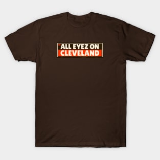 All Eyez on Cleveland 4 T-Shirt